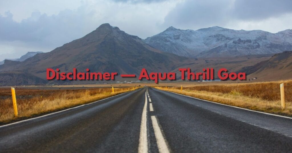 disclaimer — aqua thrill goa